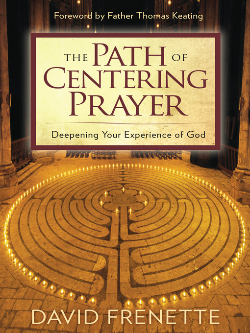 Title details for The Path of Centering Prayer by David Frenette - Available